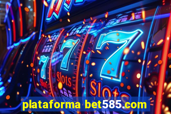 plataforma bet585.com